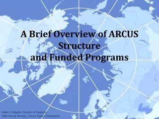 A Brief Overview of ARCUS Structure and Funded Programs