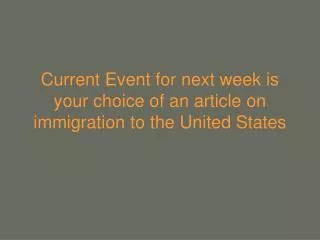 Current Event for next week is your choice of an article on immigration to the United States