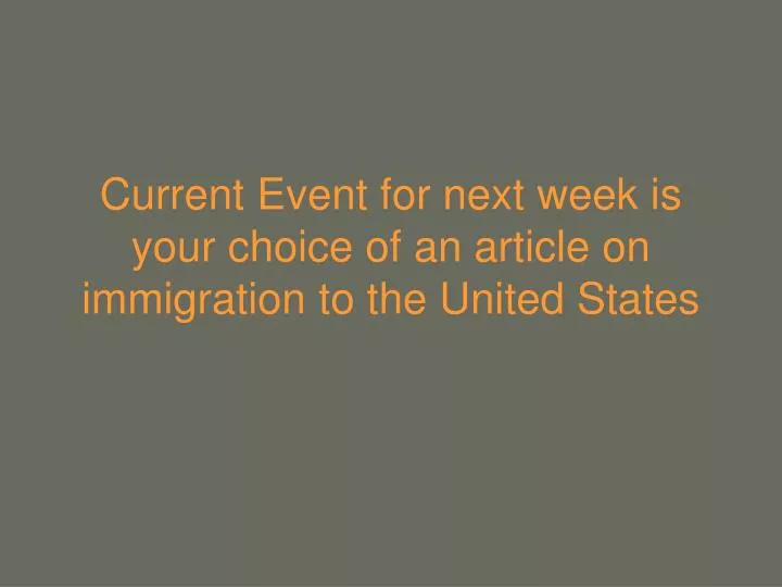 current event for next week is your choice of an article on immigration to the united states