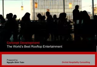 Concept Development The World’s Best Rooftop Entertainment