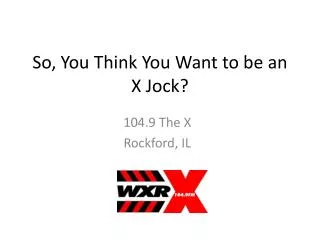So, You Think You Want to be an X Jock?