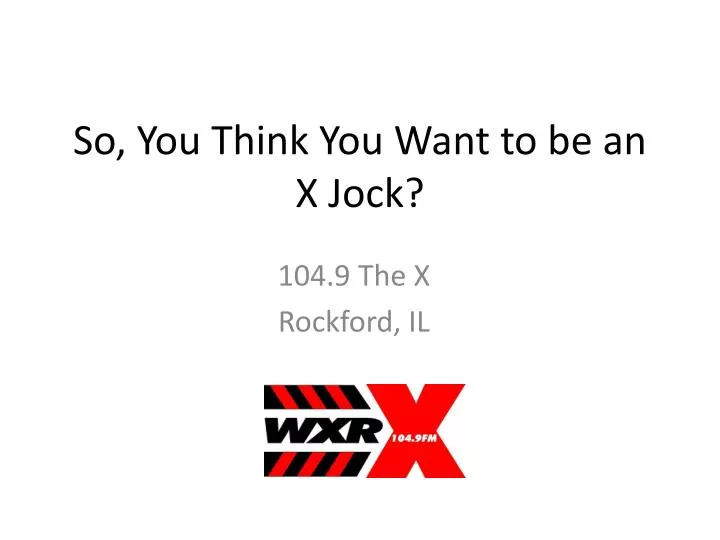 so you think you want to be an x jock