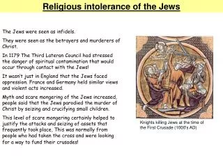 The Jews were seen as infidels. They were seen as the betrayers and murderers of Christ.