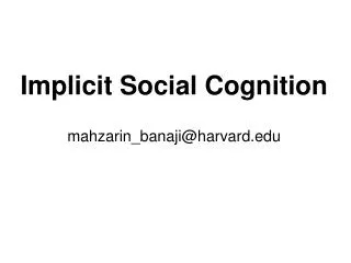 Implicit Social Cognition mahzarin_banaji@harvard