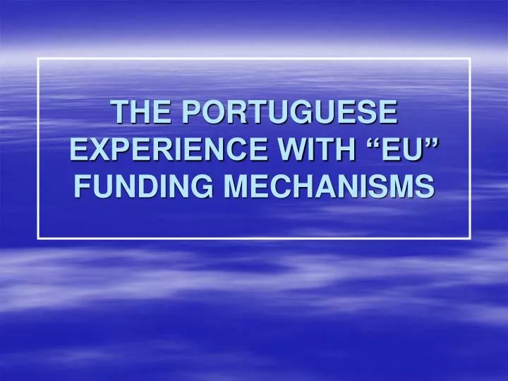 the portuguese experience with eu funding mechanisms