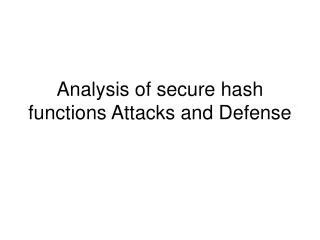 Analysis of secure hash functions Attacks and Defense