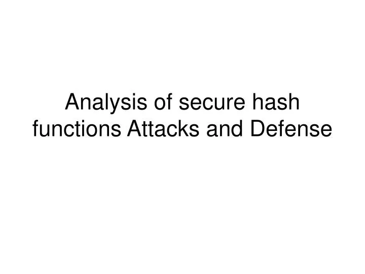 analysis of secure hash functions attacks and defense