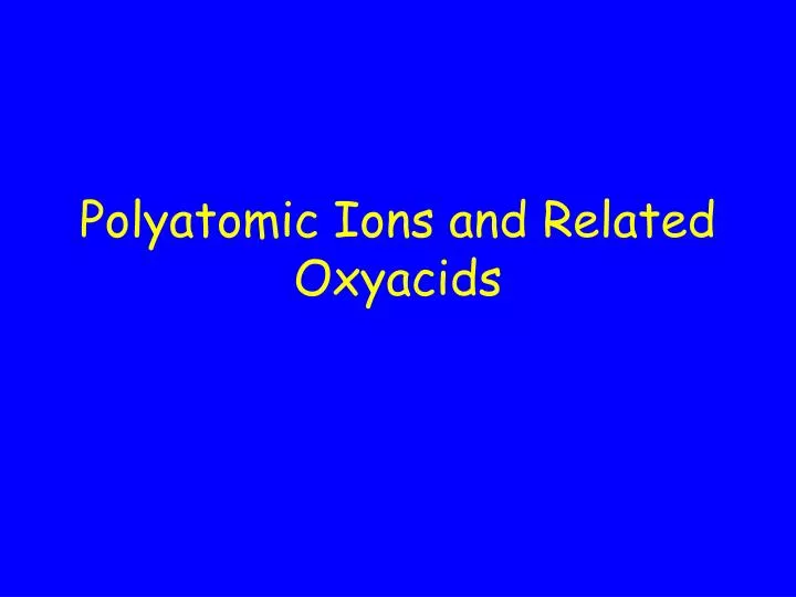 polyatomic ions and related oxyacids