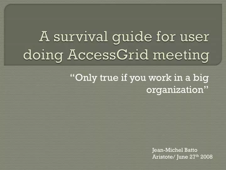 a survival guide for user doing accessgrid meeting