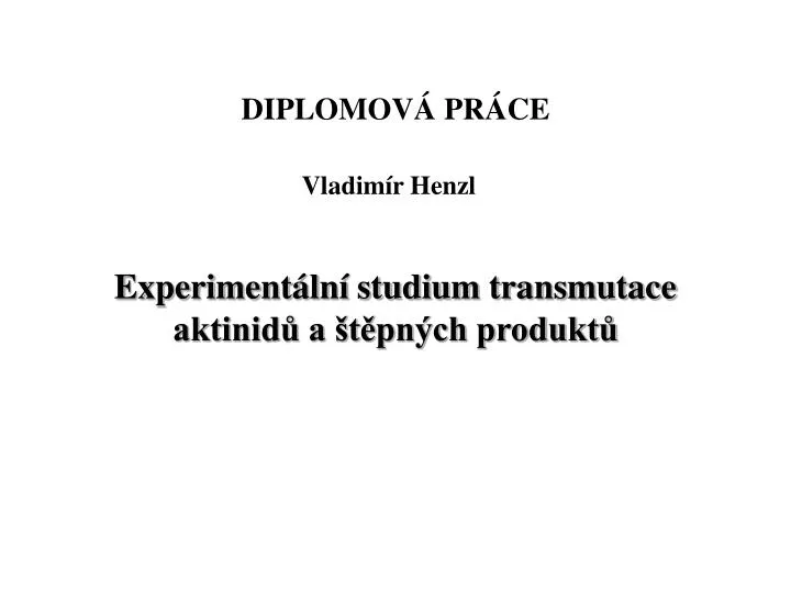 experiment ln studium transmutace aktinid a t pn ch produkt