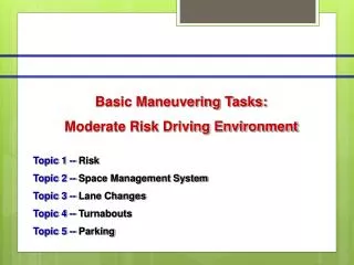 Basic Maneuvering Tasks: Moderate Risk Driving Environment Topic 1 -- Risk
