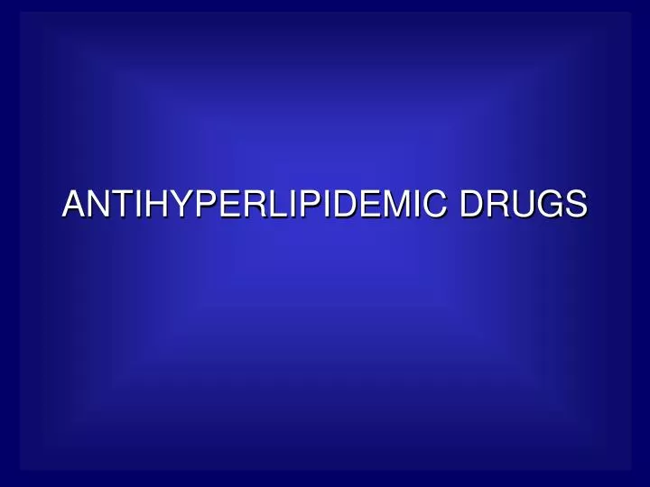 antihyperlipidemic drugs