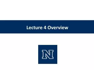 Lecture 4 Overview