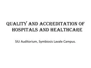 Quality and Accreditation of Hospitals and Healthcare SIU Auditorium, Symbiosis Lavale Campus.