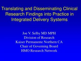Joe V. Selby MD MPH Division of Research Kaiser Permanente Northern CA Chair of Governing Board