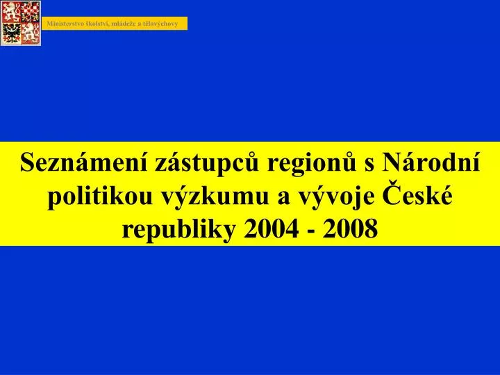 sezn men z stupc region s n rodn politikou v zkumu a v voje esk republiky 2004 2008