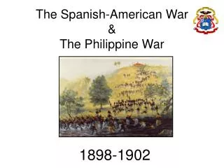 The Spanish-American War &amp; The Philippine War