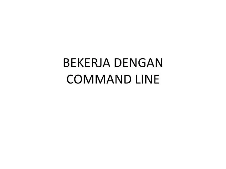 bekerja dengan command line