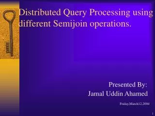 Distributed Query Processing using different Semijoin operations.