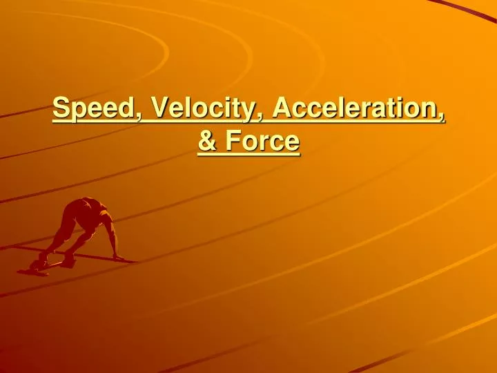 speed velocity acceleration force