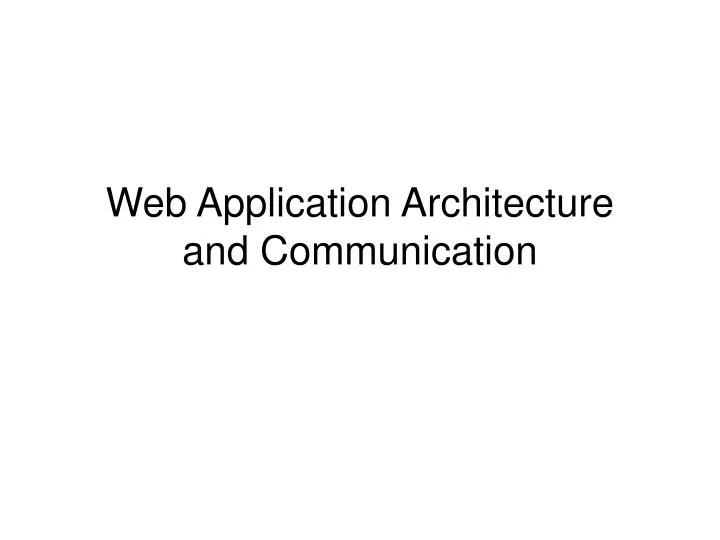 web application architecture and communication