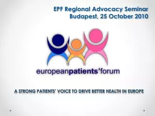 A STRONG PATIENTS’ VOICE TO DRIVE BETTER HEALTH IN EUROPE