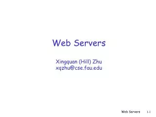 Web Servers Xingquan (Hill) Zhu xqzhu@cse.fau