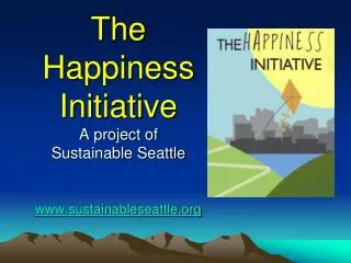 The Happiness Initiative A project of Sustainable Seattle sustainableseattle