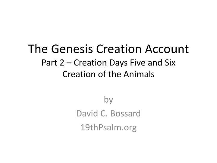 the genesis creation account part 2 creation days five and six creation of the animals