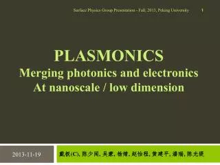 PLASMONICS Merging photonics and electronics At nanoscale / low dimension