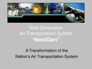 Next Generation Air Transportation System “ NextGen”