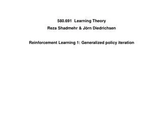 580.691 Learning Theory Reza Shadmehr &amp; Jörn Diedrichsen