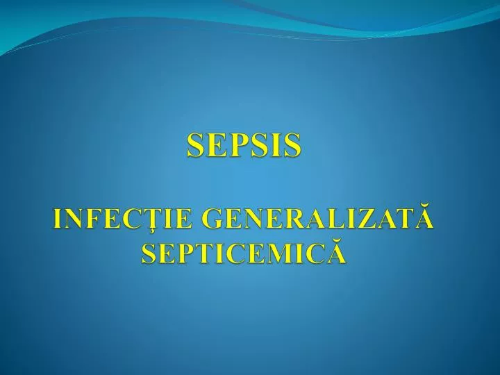 sepsis infec ie generalizat septicemic