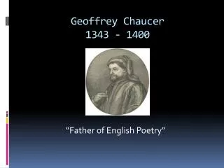 Geoffrey Chaucer 1343 - 1400