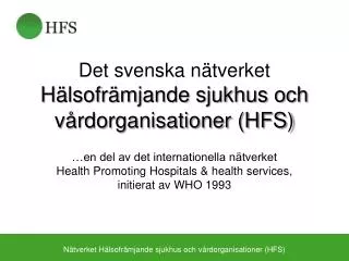 Det svenska nätverket Hälsofrämjande sjukhus och vårdorganisationer (HFS)