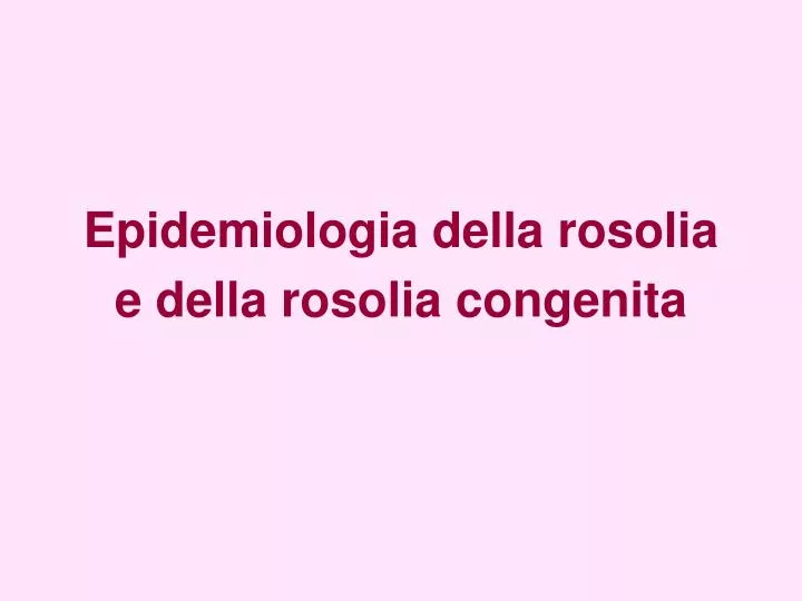 epidemiologia della rosolia e della rosolia congenita