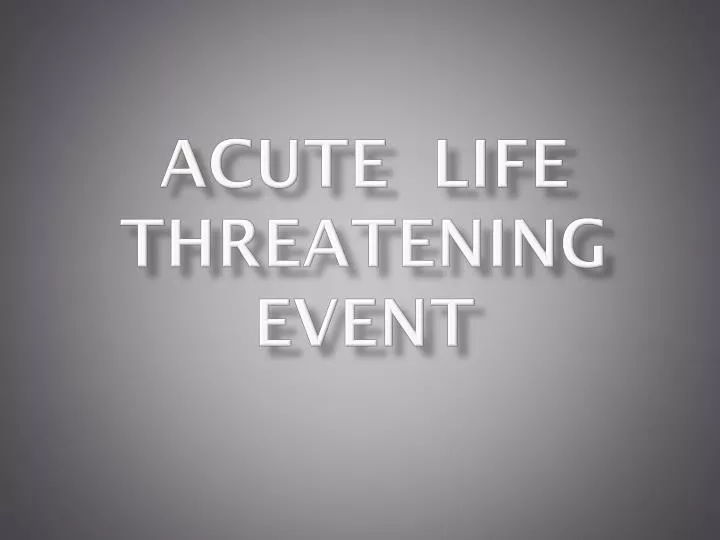 acute life threatening event