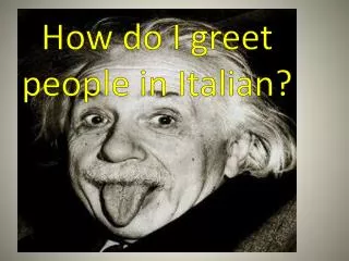 How do I greet people in Italian?