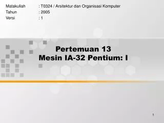 Pertemuan 13 Mesin IA-32 Pentium: I