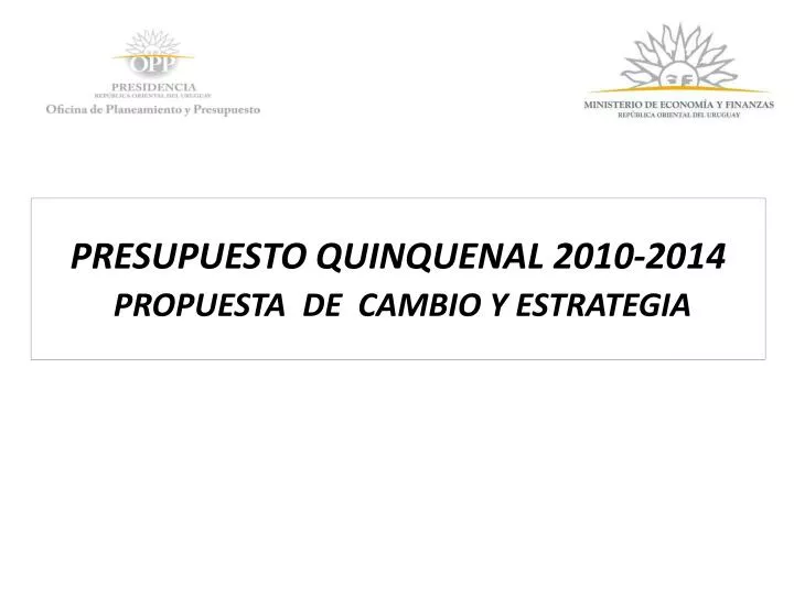 presupuesto quinquenal 2010 2014 propuesta de cambio y estrategia