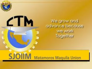 We grow and advance because we work Together