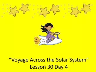 “Voyage Across the Solar System” Lesson 30 Day 4