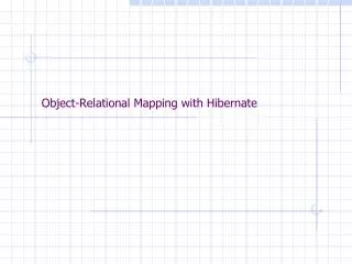 Object-Relational Mapping with Hibernate