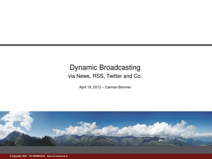 dynamic broadcasting v ia news rss twitter and co april 19 2012 carmen brenner