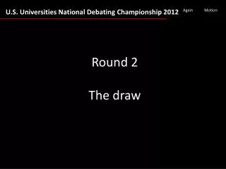 Round 2 The draw