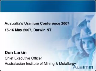 Don Larkin Chief Executive Officer Australasian Institute of Mining &amp; Metallurgy