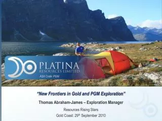 “New Frontiers in Gold and PGM Exploration”