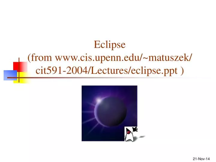 eclipse from www cis upenn edu matuszek cit591 2004 lectures eclipse ppt