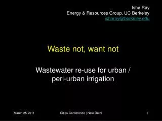 Waste not, want not Wastewater re-use for urban / peri-urban irrigation