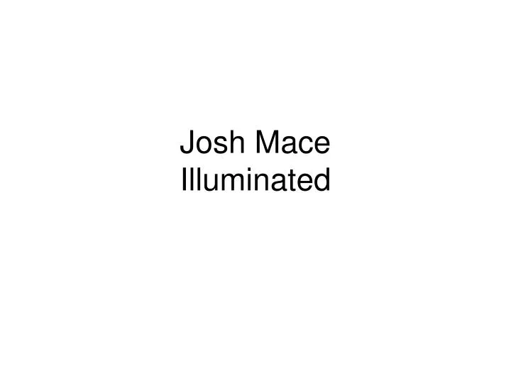 josh mace illuminated